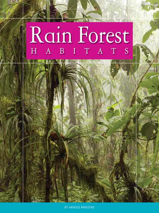 Title details for Rain Forest Habitats by Arnold Ringstad - Available